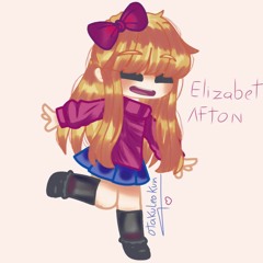 «⁓Elizabeth Afton⁓»(On?)