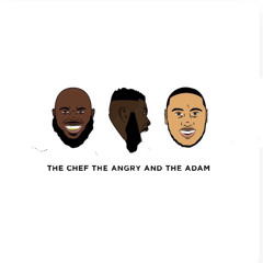 The Chef, The Angry and The Adam Podcast