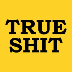 True Shit