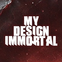 My Design Immortal
