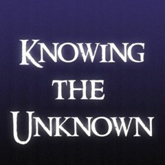 Knowing theunknowv