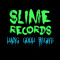 Slime Records & DGR ★ New Songs Fridays + Holidays