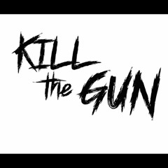Kill The Gun