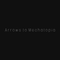 Arrows to Mechatopia