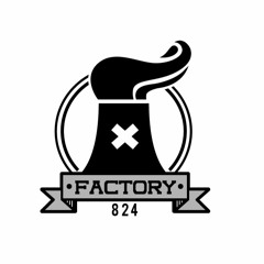 Factory 824 Podcast