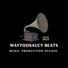 Waytoosaucybeats