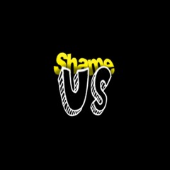 shame us