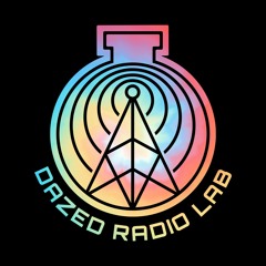 Dazed Radio Lab