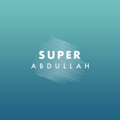 Super | Abdullah