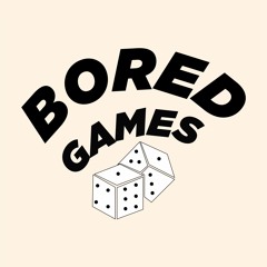 BORED GAMES