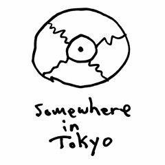 Somewhere in Tokyo