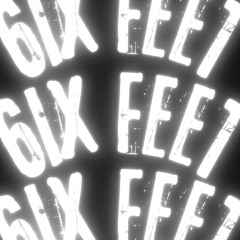 6IX FEET