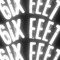 6IX FEET