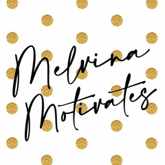 Melvina Motivates