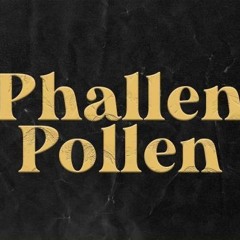 Phallen Pollen