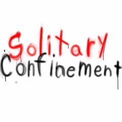 Solitary Confinement