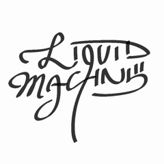Liquid Machine