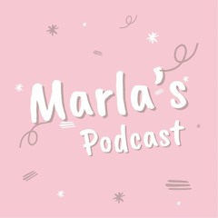 Marla’s Podcast