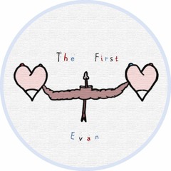The ✩ First ☾ Evan