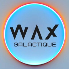 Wax Galactique