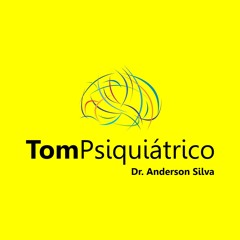 Dr Anderson Silva - Tom Psiquiátrico