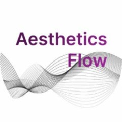 Aesthetics Flow