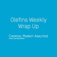 The Olefins Weekly Wrap-Up