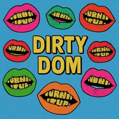 Dirty Dom