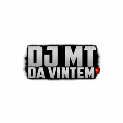 DJ MT DA VINTEM PERFIL 2