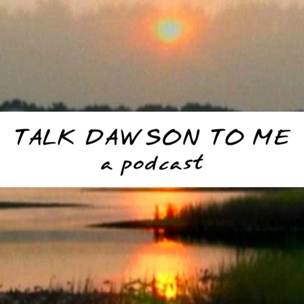 Talk Dawson to Me