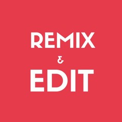 Remix & Edit