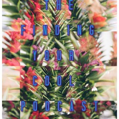 The Finding Your Cool Podcast