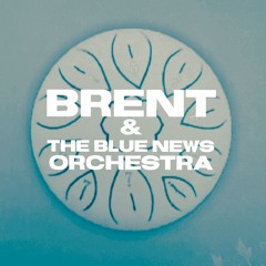Brent and The Blue News Orchestra