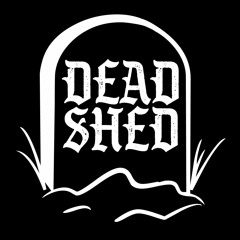 DEADSHED