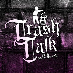 Trash Talk - Episode 1 Feat Ryan Boyko
