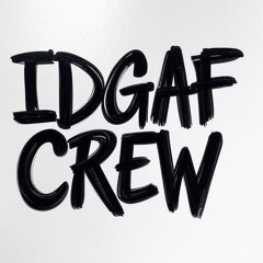 IDGAF CREW