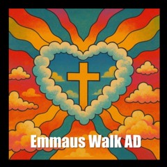Emmaus Walk AD