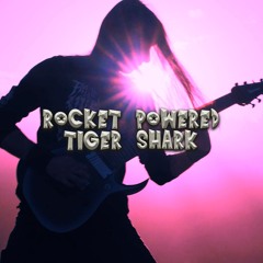 Rocket Powered Tiger Shark