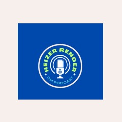 Heizer Render OM Podcast