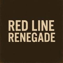 Red Line Renegade