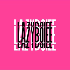 LAZYBOIEE
