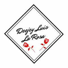 Deejey luis la rosa 🌹