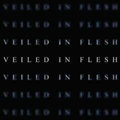 Veiled In Flesh
