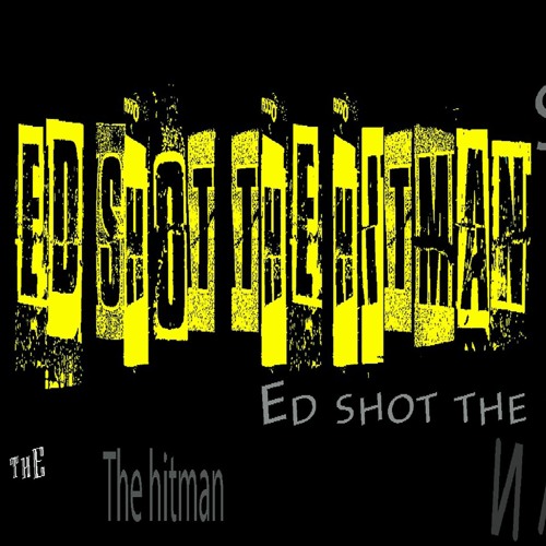 Ed Shot The Hitman’s avatar