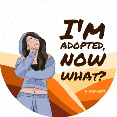 I'm Adopted, Now What?