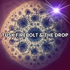 Tusk Firebolt & The Drop