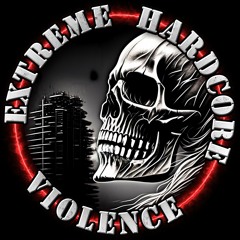 Extreme Hardcore Violence