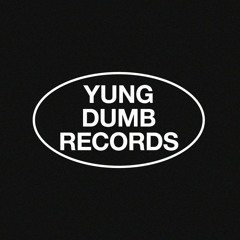 YUNG DUMB Records