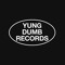YUNG DUMB Records