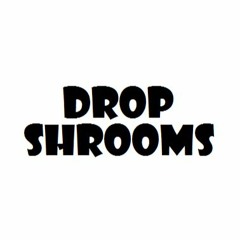 Drop ShroOmS